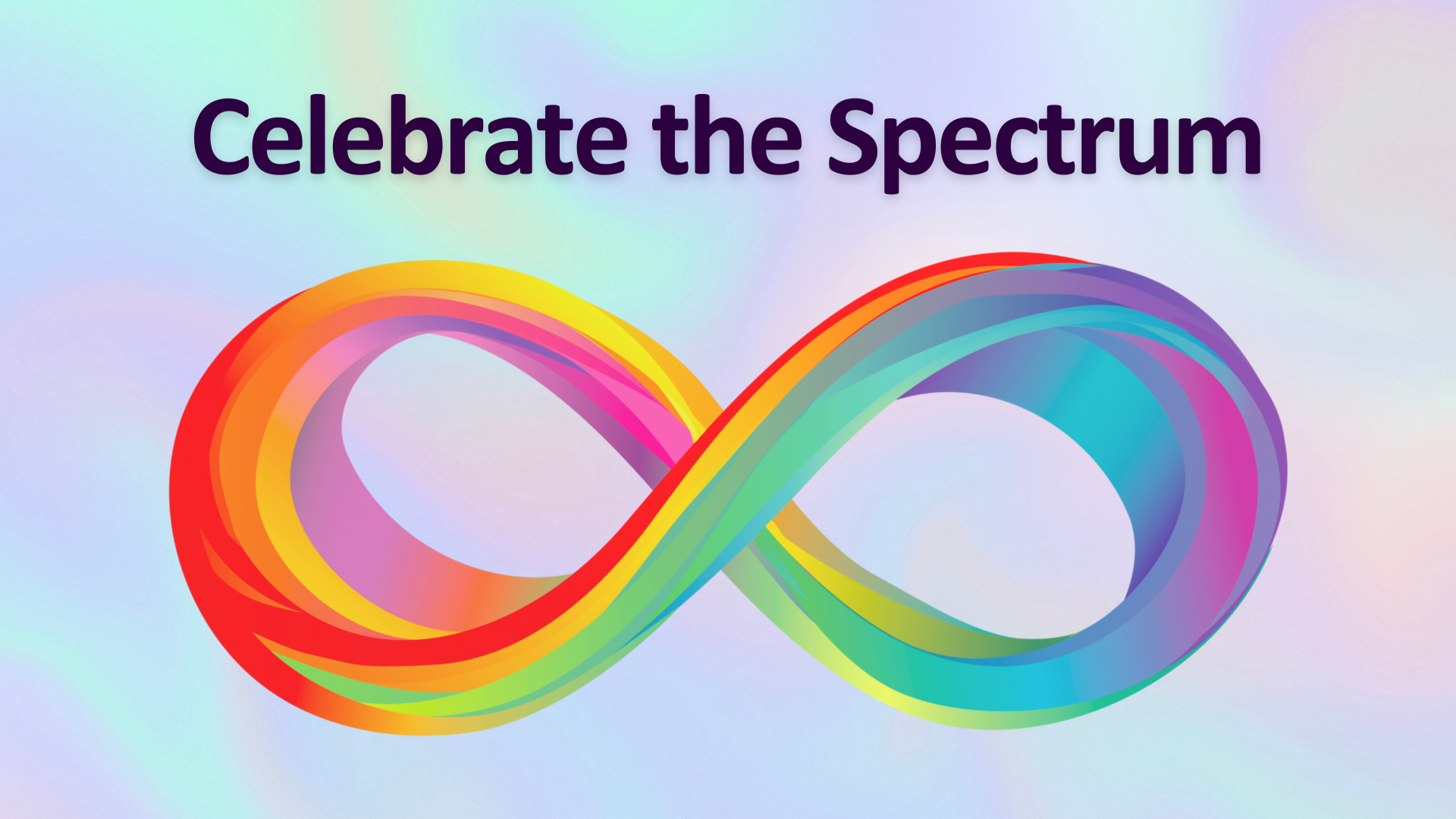 A rainbow infinity symbol with text reading Celebrate the Spectrum.