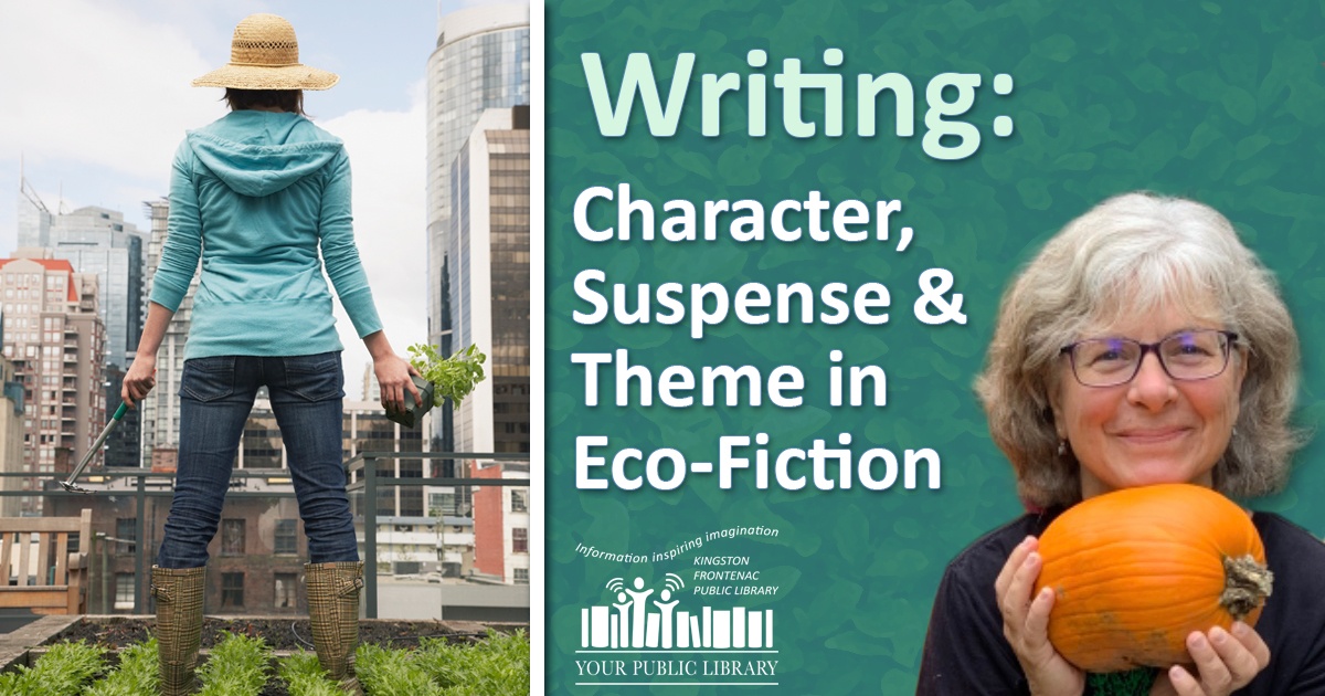 Text reads Writing: Character, Suspense & Theme in Eco-Fiction. A woman stands in front of a garden on a high rise. Another holds a pumpkin. 
