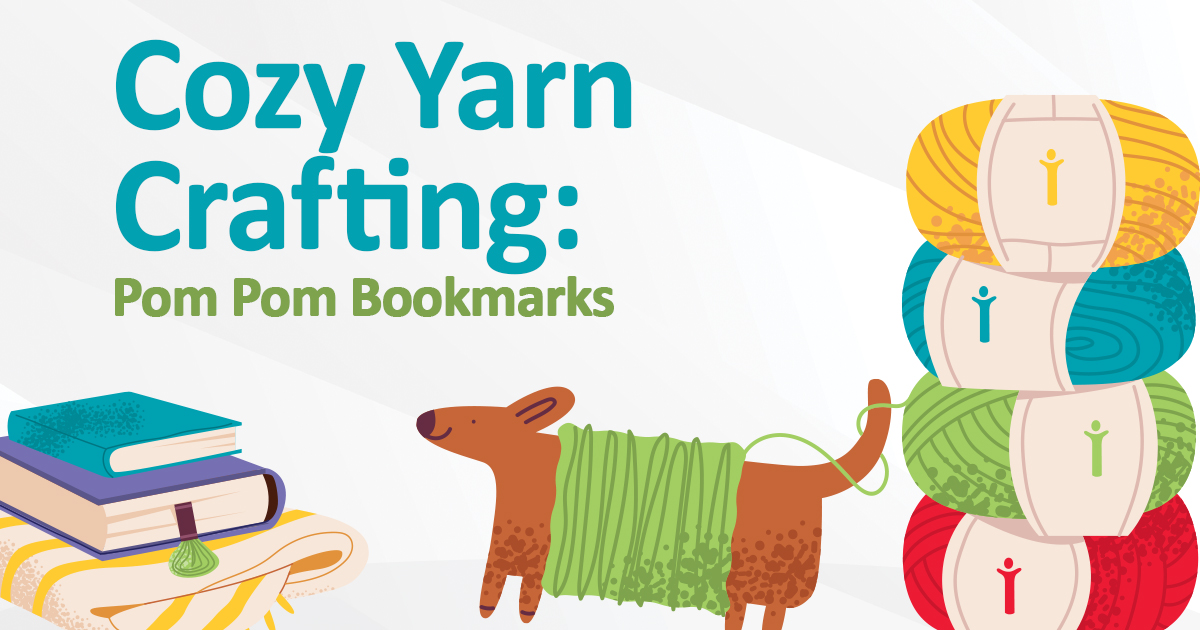 An illustration of stacked yarn balls, a dog is wrapped in green yarn next to a pile of books. The text reads Cozy Yarn Crafting: Pom Pom Bookmarks.
