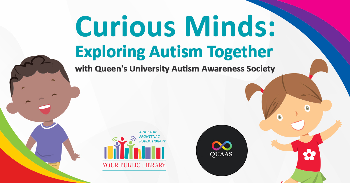 An illustration of two children smiling. The text reads Curious Minds: Exploring Autism Together with Queen's University Autism Awarness Society.