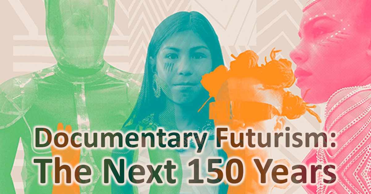 Documentary Futurism: The Next 150 Years