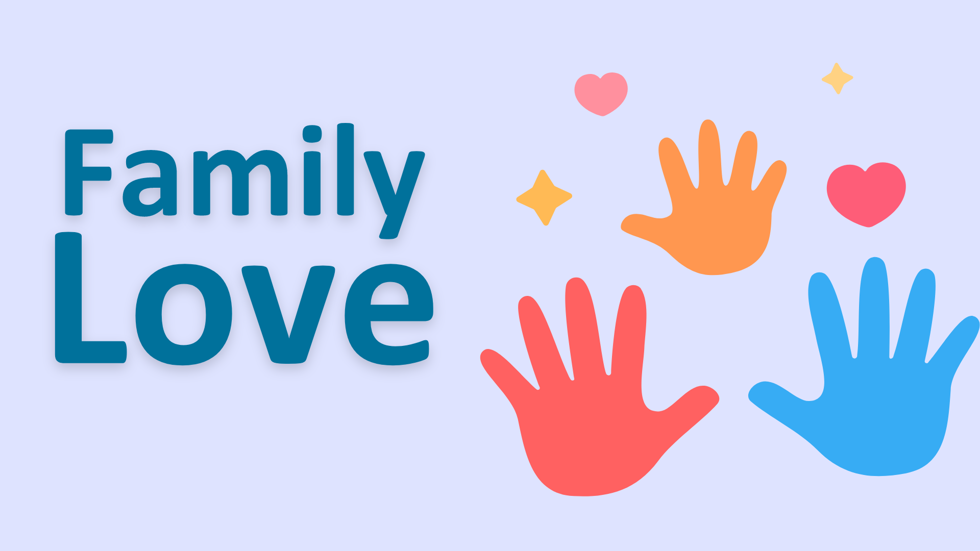 Multicoloured hands with hearts and stars and text reading Family Love.