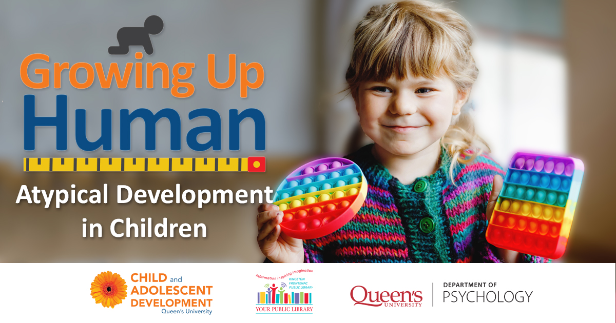 A child holding fidget tools, with text reading Growing Up Human - Atypical Development in Children.
