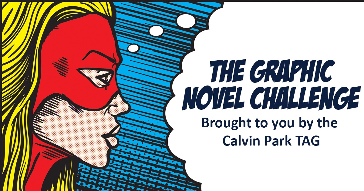 The Graphic Novel Challenge: Brought to you by the Calvin Park TAG