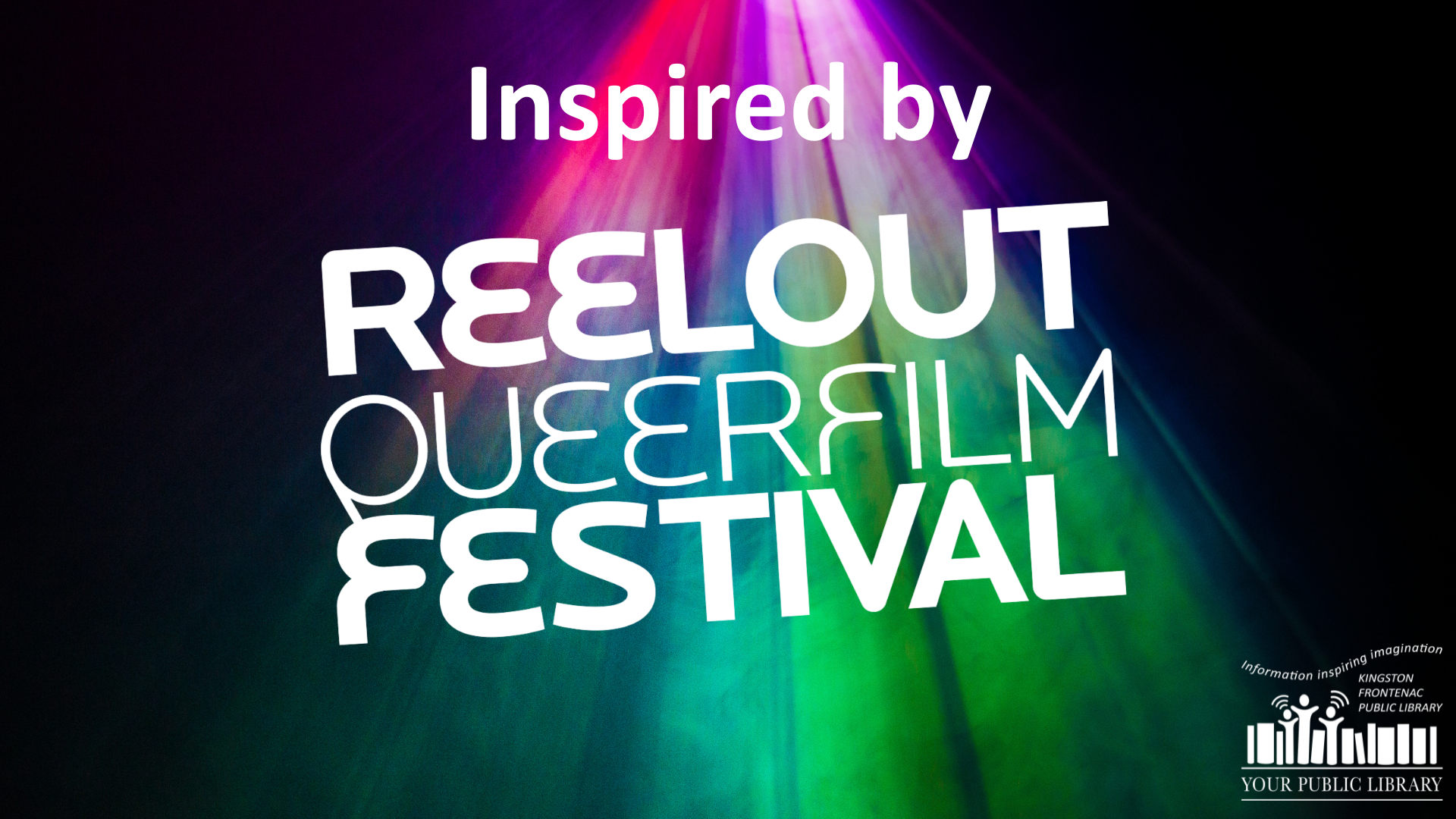 A rainbow spotlight on text reading Inspired by Reelout Queer Film Festival.