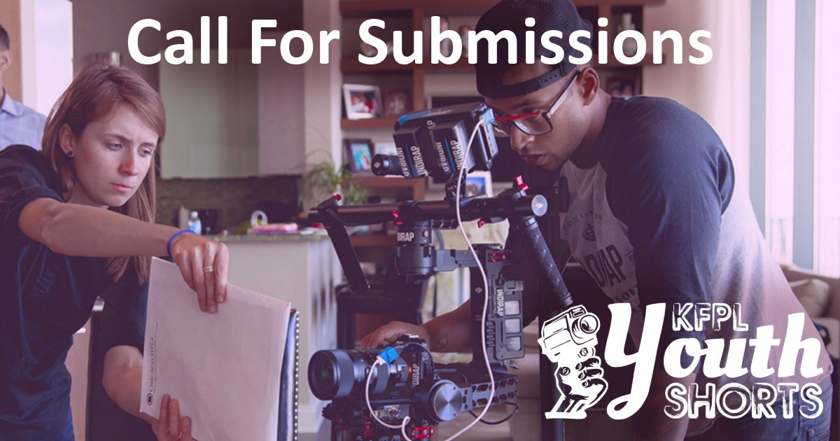 Call For Submissions. KFPL Youth Shorts.