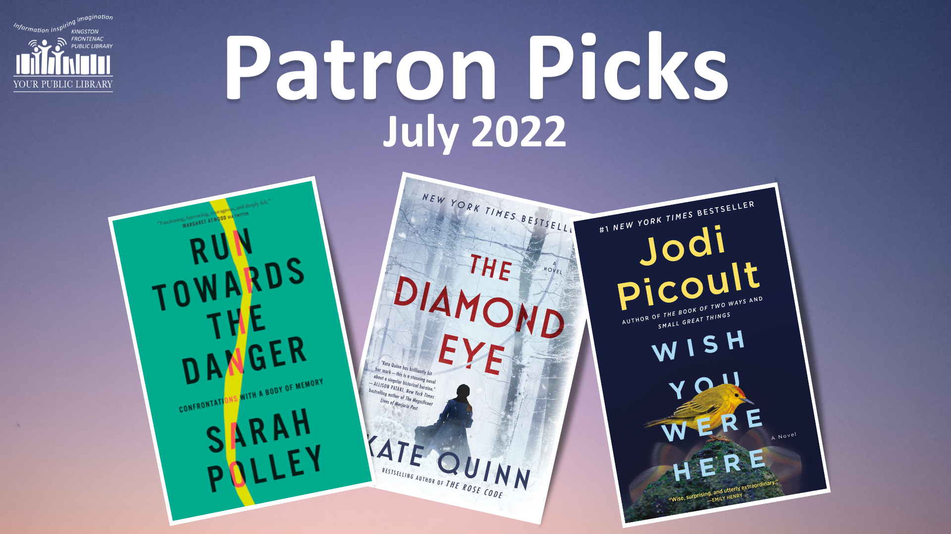 Patron Picks - July 2022 on a blue and pink gradient background. Book covers for Run Towards the Danger, Diamond Eye and Wish You Were Here.