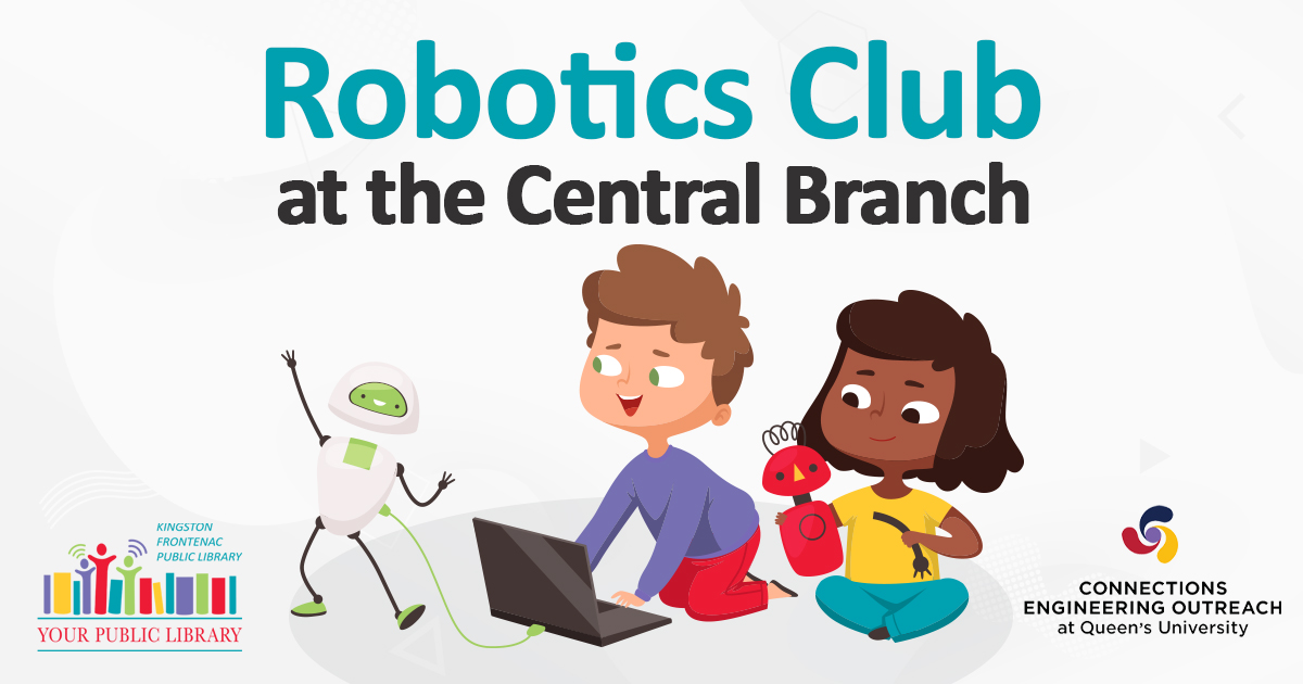 An illustration of two children. One is using a laptop that is connected to a robot; the other is holding a robot. The text reads Robotics Club at the Central Branch.