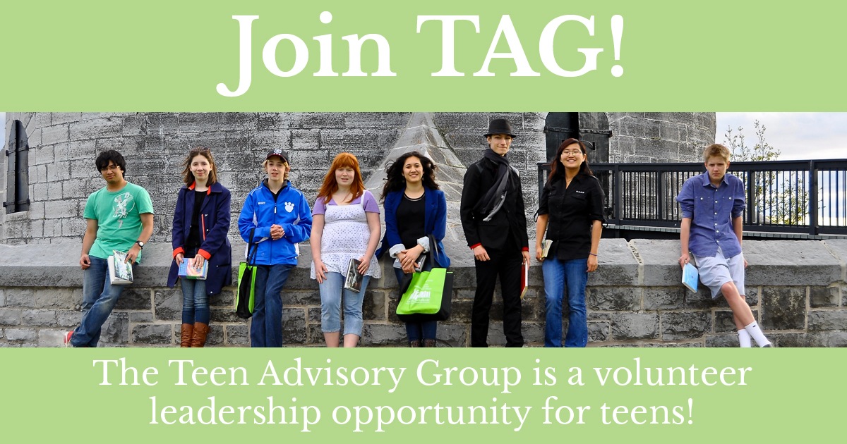 Join TAG! The Teen Advisory Group is a Volunteer LEADERSHIP opportunity for Teens!