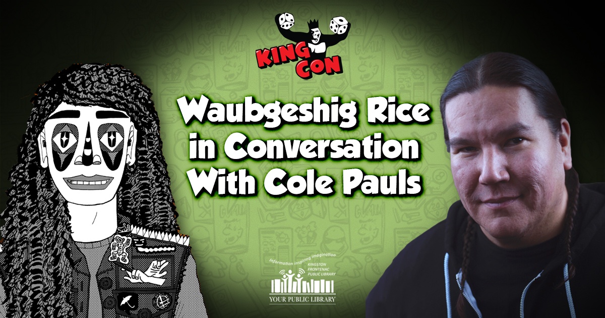 King Con: Waubgeshig Rice in Conversation With Cole Pauls