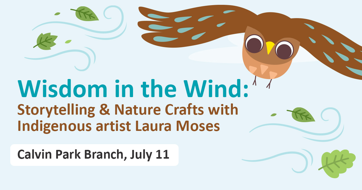 Illustration of a brown owl flying with swirling wind and green leaves, promoting storytelling and nature crafts event with Indigenous artist Laura Moses on July 11 at Calvin Park Branch.