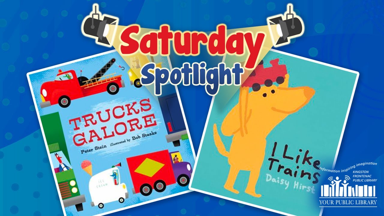 Trucks Galore and I Like Trains with text reading Saturday Spotlight.